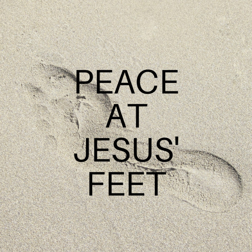 Peace At Jesus’ Feet